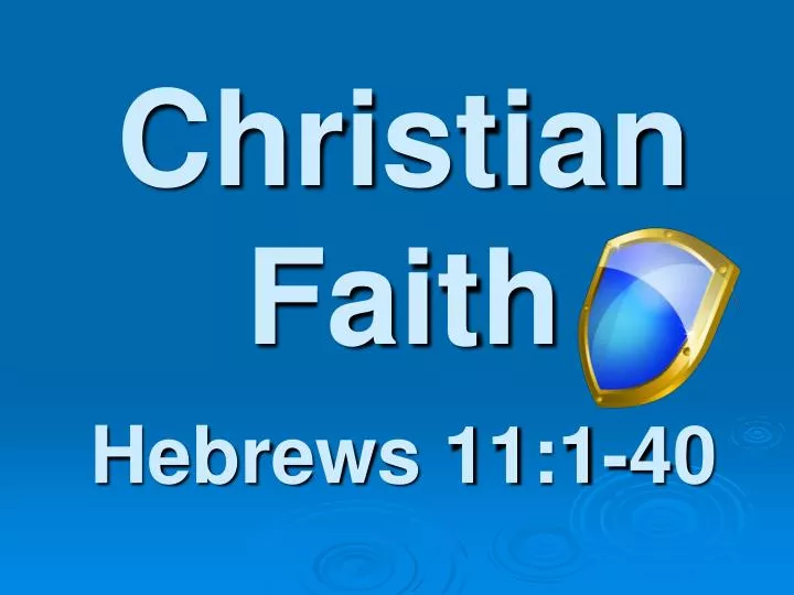 christian faith hebrews 11 1 40