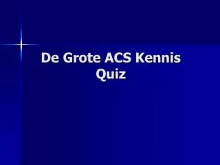 de grote acs kennis quiz