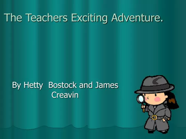 the teachers exciting adventure