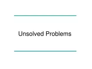 Unsolved Problems