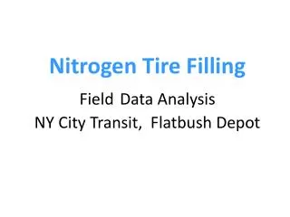 Nitrogen Tire Filling Field Data Analysis NY City Transit, Flatbush Depot