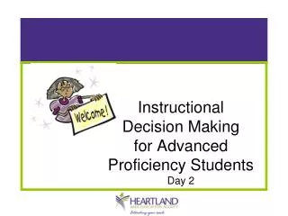 Instructional Decision Making for Advanced Proficiency Students Day 2