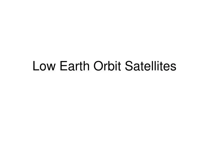 low earth orbit satellites