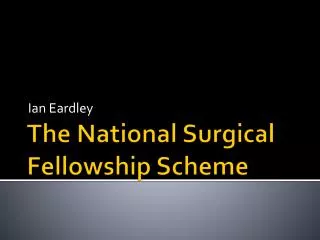 The National Surgical Fellowship Scheme