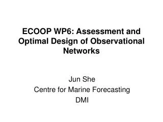 ECOOP WP6: Assessment and Optimal Design of Observational Networks