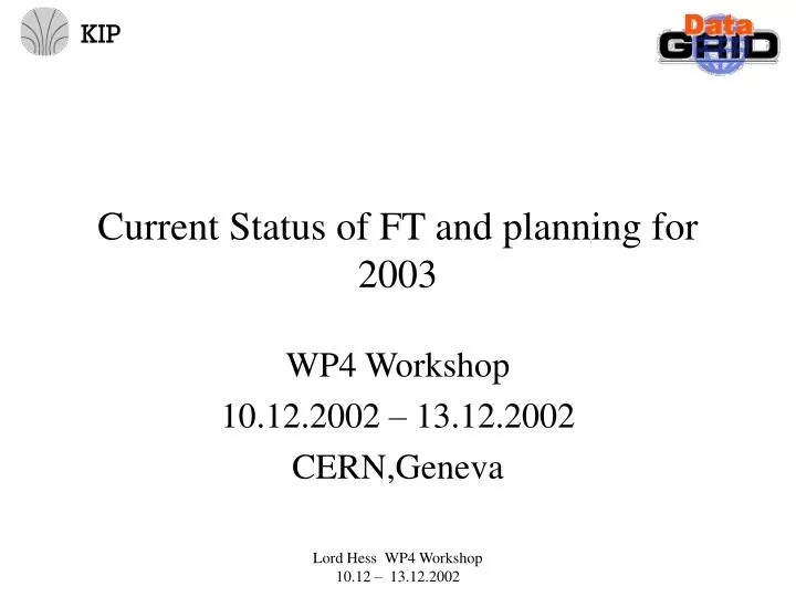 current status of ft and planning for 2003