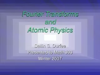 Fourier Transforms and Atomic Physics
