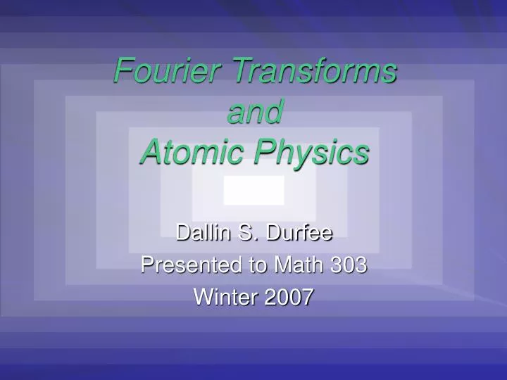 fourier transforms and atomic physics