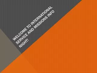 Welcome to International Service and Missions INFO night!