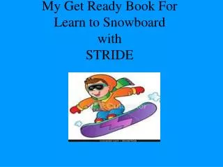 My Get Ready Book For Learn to Snowboard with STRIDE