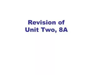 Revision of Unit Two, 8A