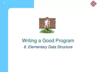 Writing a Good Program 8. Elementary Data Structure