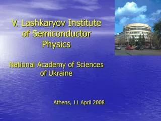 V. Lashkaryov Institute of Semiconductor Physics National Academy of Sciences of Ukraine