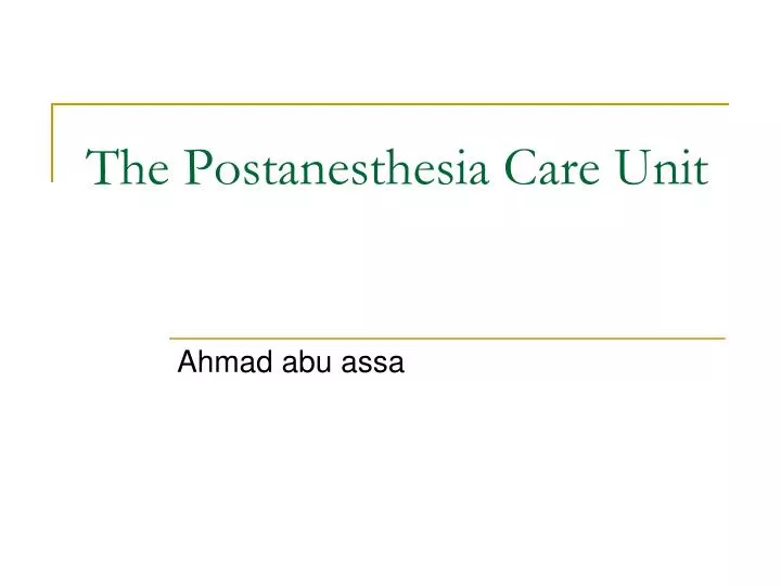 the postanesthesia care unit