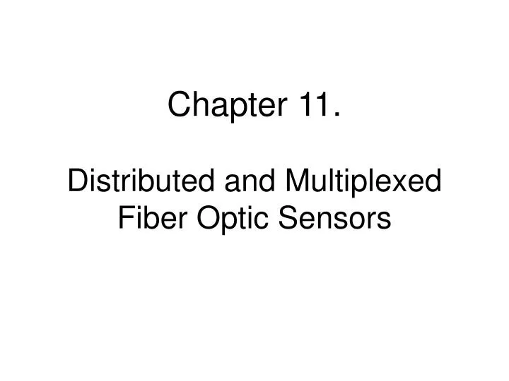 chapter 11 distributed and multiplexed fiber optic sensors