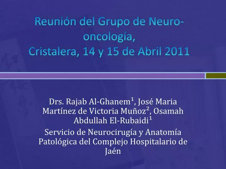 reuni n del grupo de neuro oncolog a cristalera 14 y 15 de abril 2011