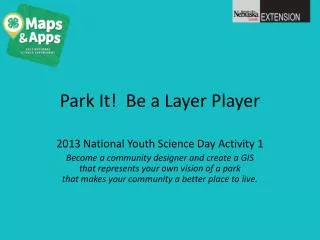 Park It! Be a Layer Player