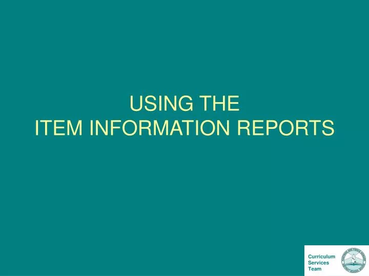 using the item information reports