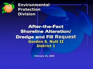 After-the-Fact Shoreline Alteration/ Dredge and Fill Request Gordon S. Nutt II District 1