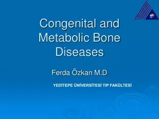 Congenital and Metabolic Bone Diseases