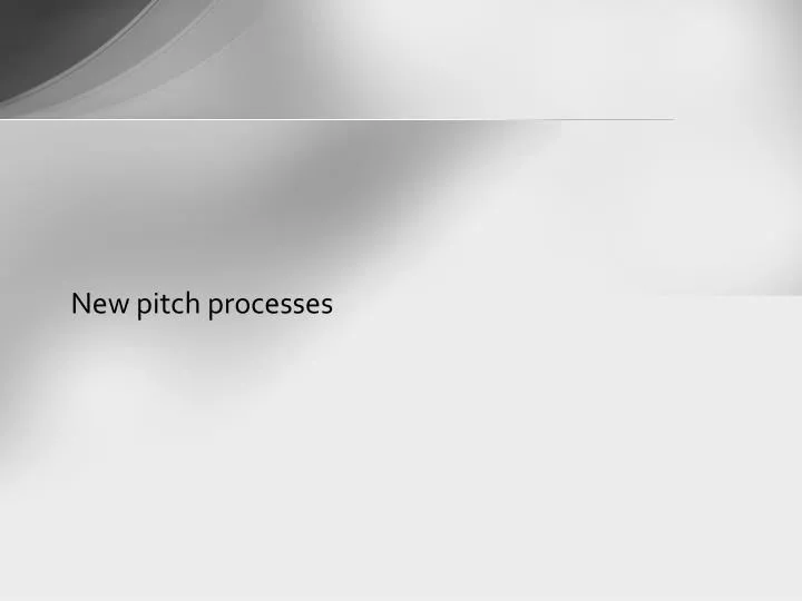 new pitch processes