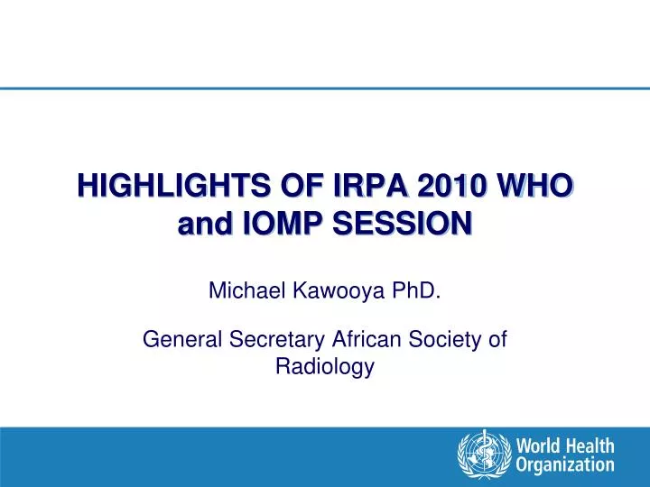 highlights of irpa 2010 who and iomp session