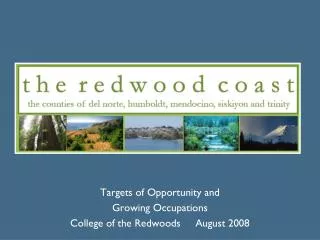Targets of Opportunity and Growing Occupations College of the Redwoods August 2008