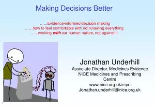 Jonathan Underhill Associate Director, Medicines Evidence NICE Medicines and Prescribing Centre