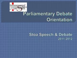Parliamentary Debate Orientation Stoa Speech &amp; Debate 2011-2012