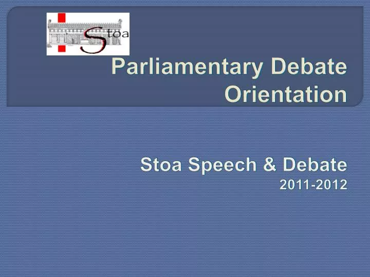 parliamentary debate orientation stoa speech debate 2011 2012