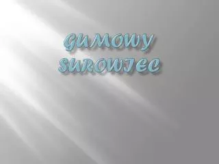 gumowy surowiec
