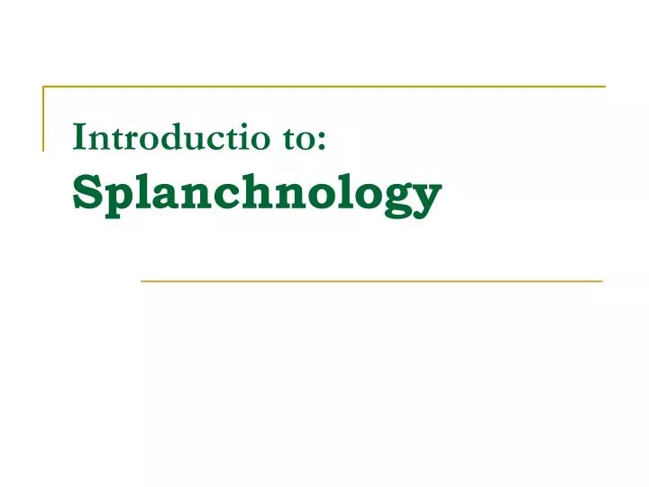 introductio to splanchnology