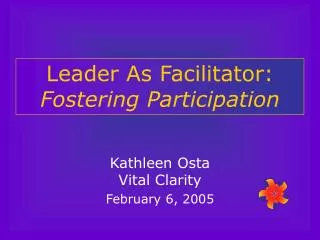 Leader As Facilitator: Fostering Participation