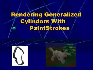 Rendering Generalized 	Cylinders With 	 		PaintStrokes