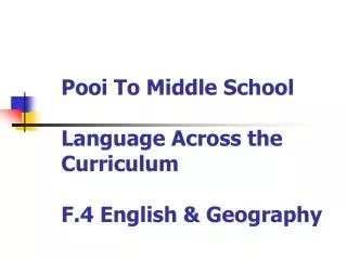 Pooi To Middle School Language Across the Curriculum F.4 English &amp; Geography