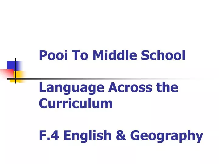 pooi to middle school language across the curriculum f 4 english geography