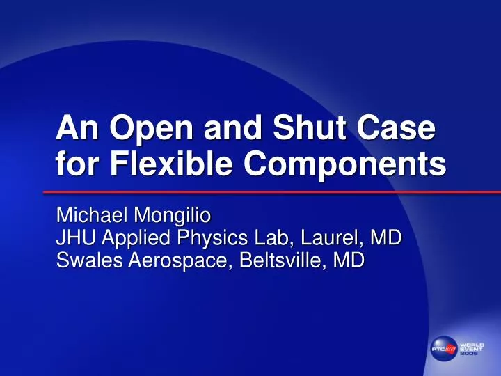 an open and shut case for flexible components