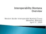 Interoperability Montana Overview - slide 1