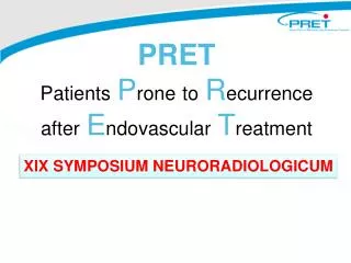 PRET Patients P rone to R ecurrence after E ndovascular T reatment