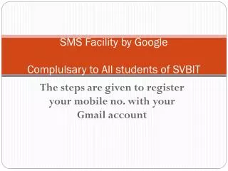 sms facility by google complulsary to all students of svbit