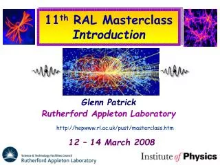 11 th RAL Masterclass Introduction