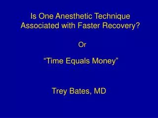 Is One Anesthetic Technique Associated with Faster Recovery?