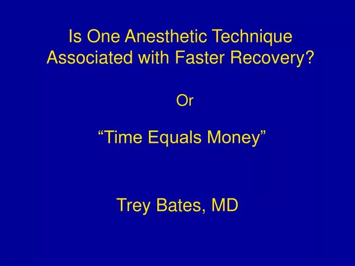 is one anesthetic technique associated with faster recovery