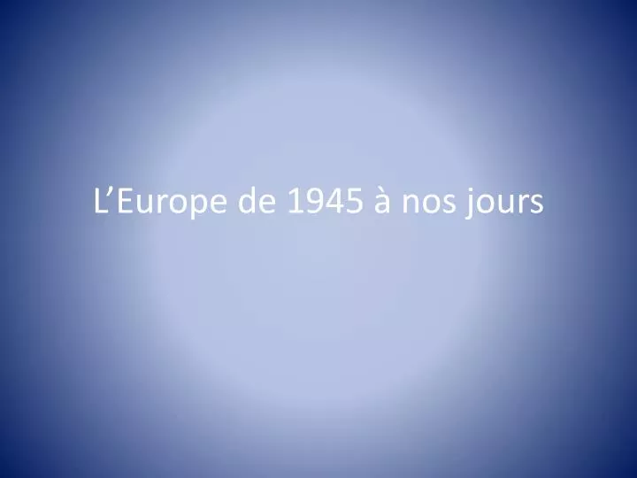 l europe de 1945 nos jours