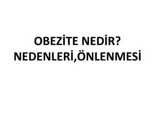 obez te ned r nedenler nlenmes