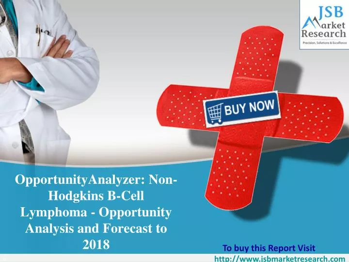 opportunityanalyzer non hodgkins b cell lymphoma opportunity analysis and forecast to 2018