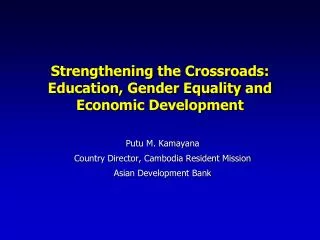 Strengthening the Crossroads : Education, Gender Equality and Economic Development