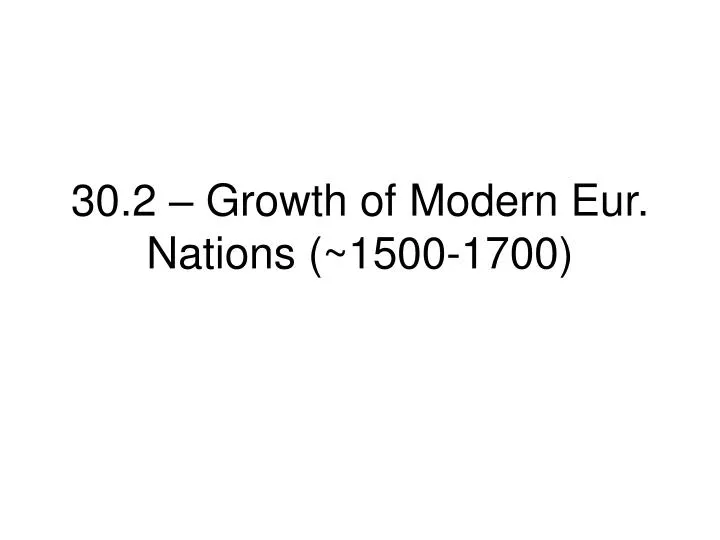 30 2 growth of modern eur nations 1500 1700