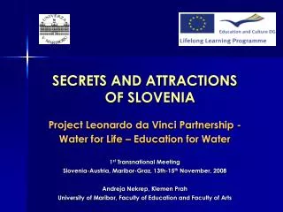 SECRETS AND ATTRACTIONS OF SLOVENIA Project Leonardo da Vinci Partnership -