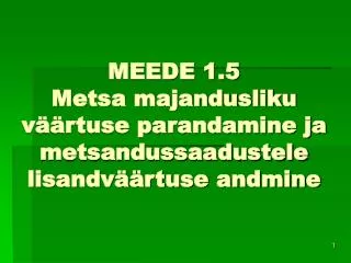 meede 1 5 metsa majandusliku v rtuse parandamine ja metsandussaadustele lisandv rtuse andmine